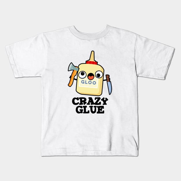 Crazy Glue Cute Super Glue Pun Kids T-Shirt by punnybone